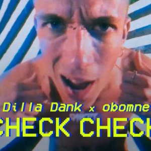 Dilla Dank, obomne - Check Check
